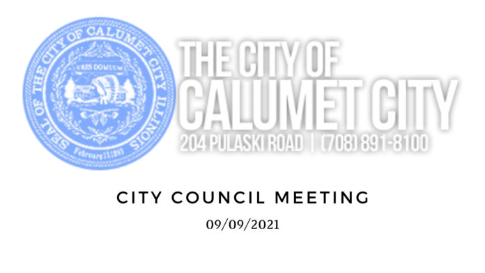 City Council Meeting Calumet City Council Meeting: 9/09/2021
